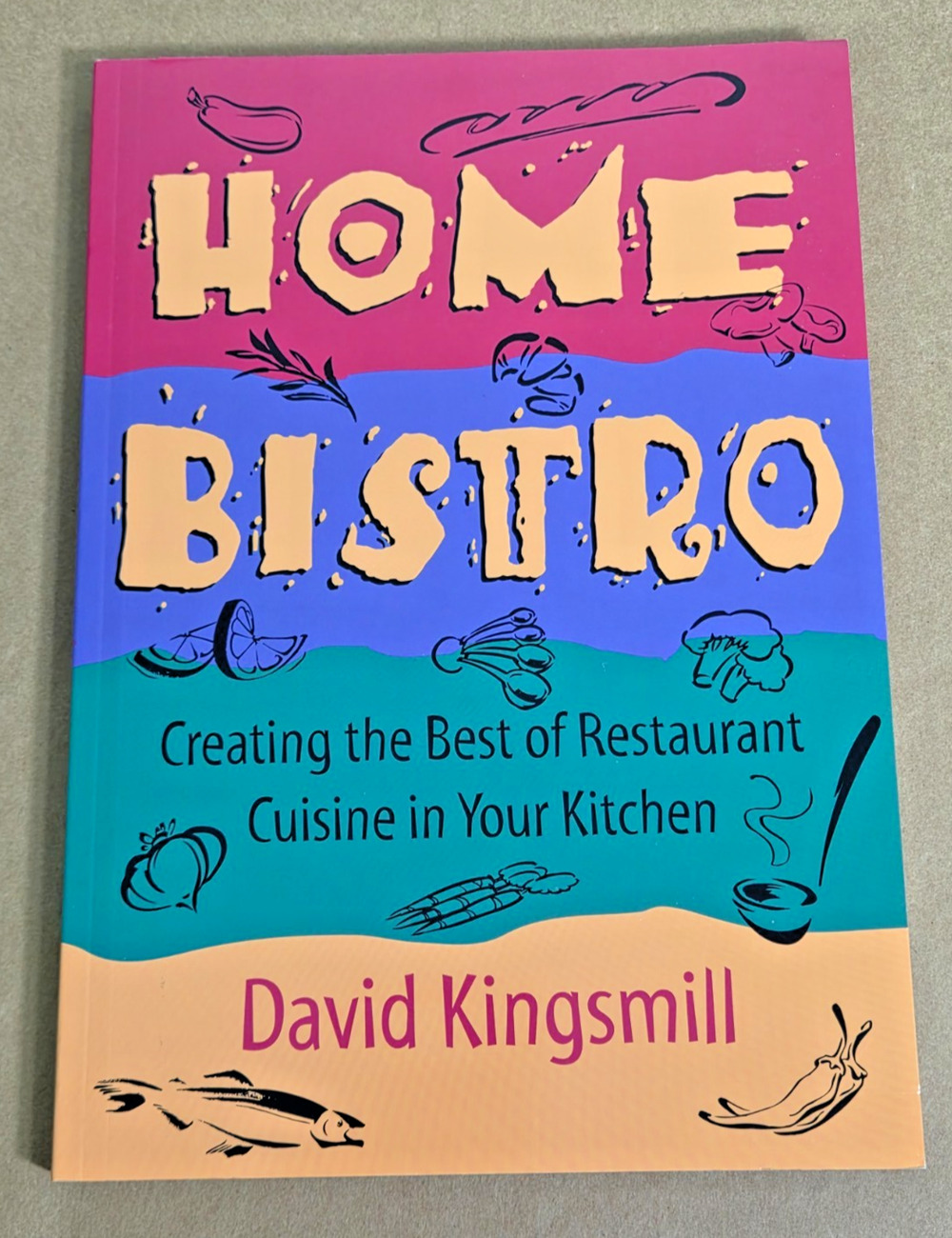 Home Bistro Cookbook David Kingsmill 1st Ed 1996 Vintage Restaurant Recipes